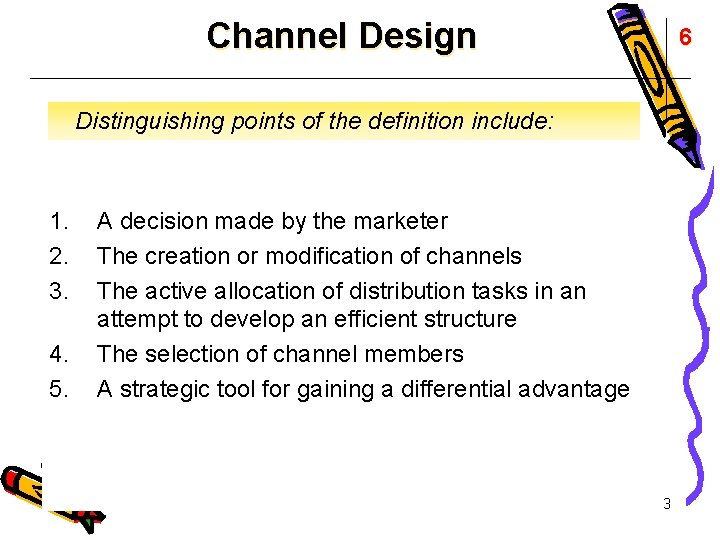 Channel Design 6 Distinguishing points of the definition include: 1. 2. 3. 4. 5.