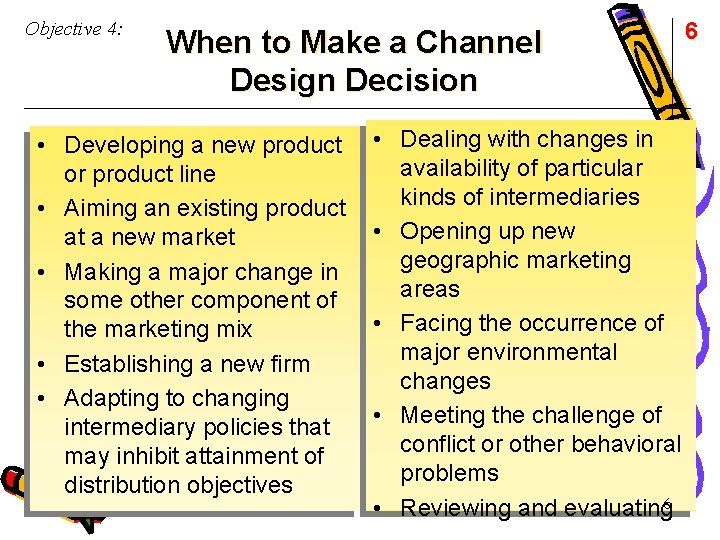 Objective 4: When to Make a Channel Design Decision • Developing a new product