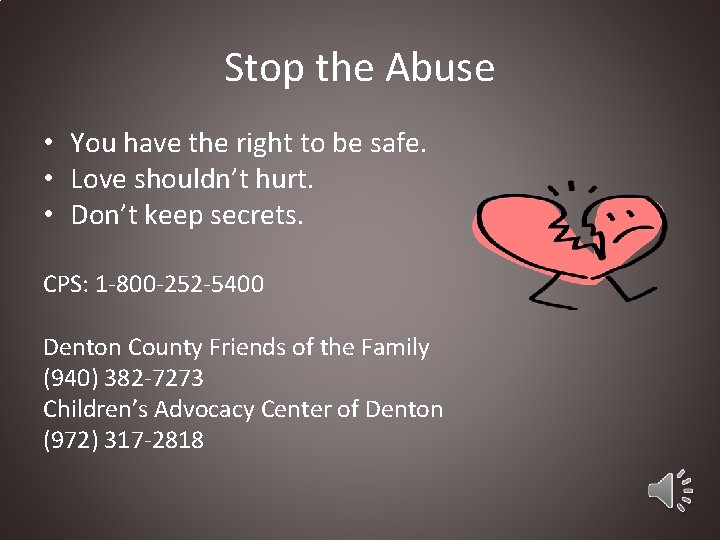 Stop the Abuse • You have the right to be safe. • Love shouldn’t