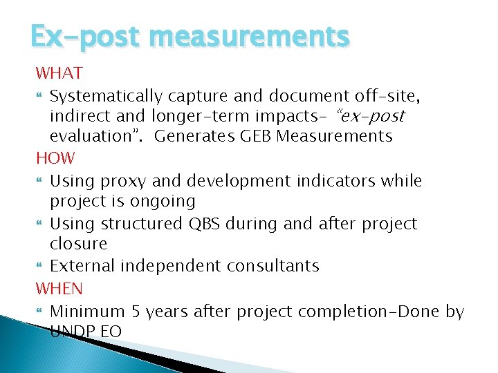Ex-post measurements WHAT Systematically capture and document off-site, indirect and longer-term impacts- “ex-post evaluation”.