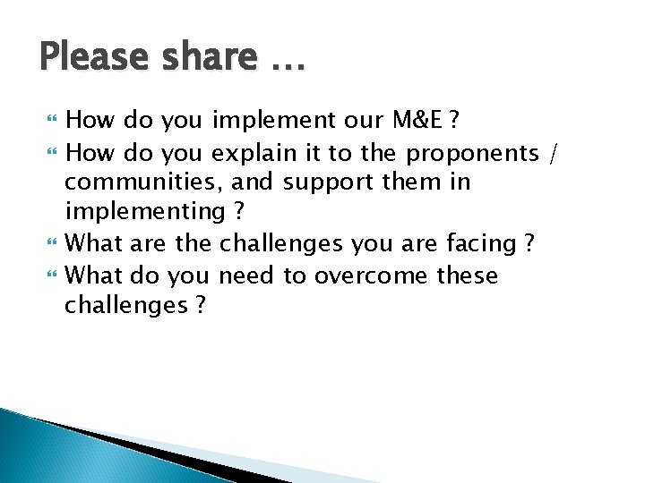 Please share … How do you implement our M&E ? How do you explain