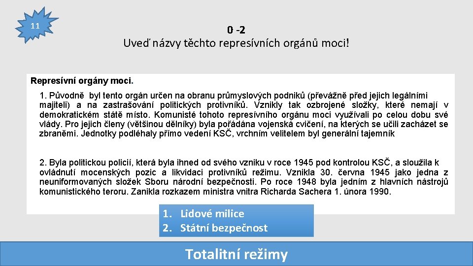 11 0 -2 Uveď názvy těchto represívních orgánů moci! Represívní orgány moci. 1. Původně