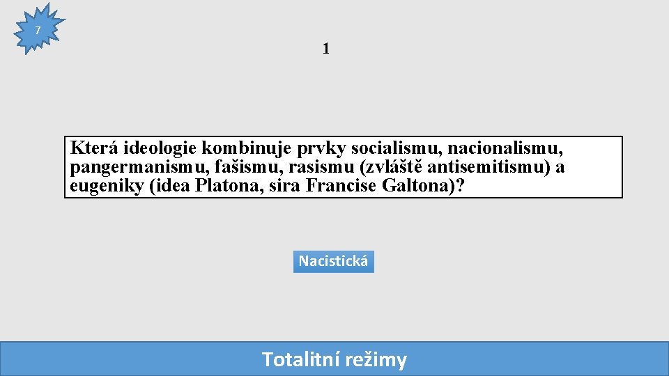 7 1 Která ideologie kombinuje prvky socialismu, nacionalismu, pangermanismu, fašismu, rasismu (zvláště antisemitismu) a