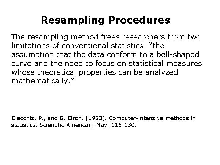 Resampling Procedures The resampling method frees researchers from two limitations of conventional statistics: “the Resampling Procedures The resampling method frees researchers from two limitations of conventional statistics: “the