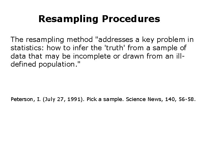 Resampling Procedures The resampling method "addresses a key problem in statistics: how to infer Resampling Procedures The resampling method "addresses a key problem in statistics: how to infer