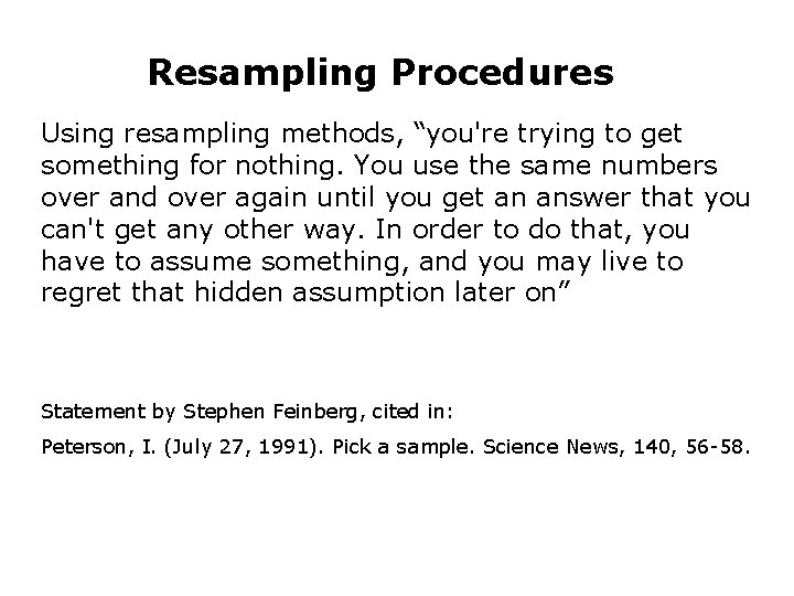 Resampling Procedures Using resampling methods, “you're trying to get something for nothing. You use Resampling Procedures Using resampling methods, “you're trying to get something for nothing. You use