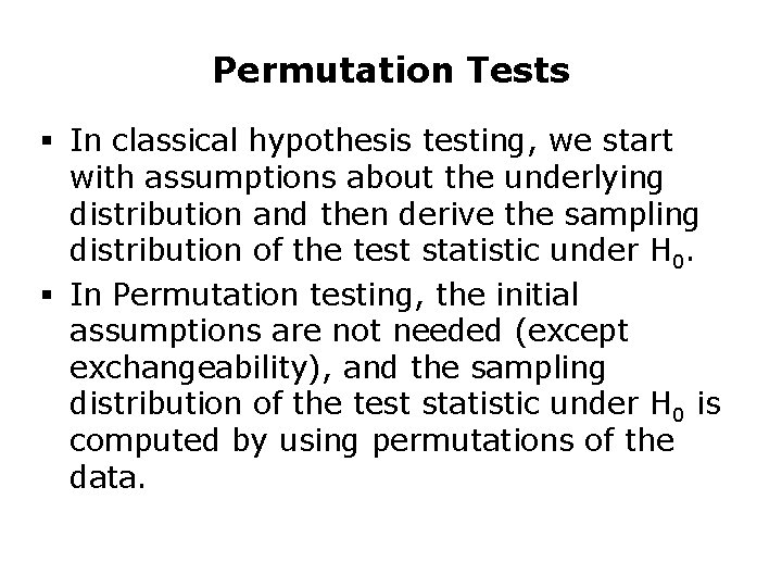 Permutation Tests § In classical hypothesis testing, we start with assumptions about the underlying Permutation Tests § In classical hypothesis testing, we start with assumptions about the underlying