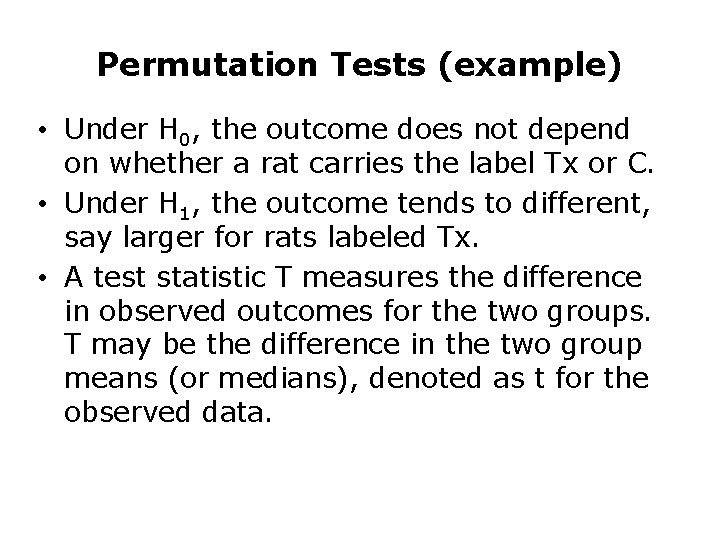 Permutation Tests (example) • Under H 0, the outcome does not depend on whether Permutation Tests (example) • Under H 0, the outcome does not depend on whether