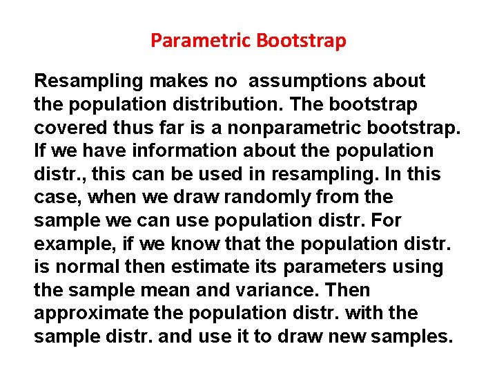 Parametric Bootstrap Resampling makes no assumptions about the population distribution. The bootstrap covered thus Parametric Bootstrap Resampling makes no assumptions about the population distribution. The bootstrap covered thus