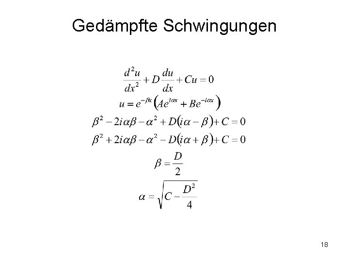 Gedämpfte Schwingungen 18 Gedämpfte Schwingungen 18