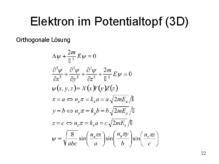 Elektron im Potentialtopf (3 D) Orthogonale Lösung 22 