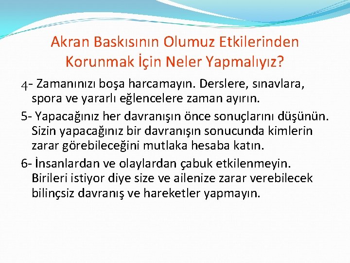 Akran Baskısının Olumuz Etkilerinden Korunmak İçin Neler Yapmalıyız? 4 - Zamanınızı boşa harcamayın. Derslere,