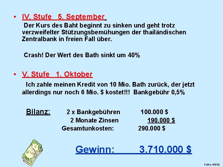  • IV. Stufe 5. September Der Kurs des Baht beginnt zu sinken und