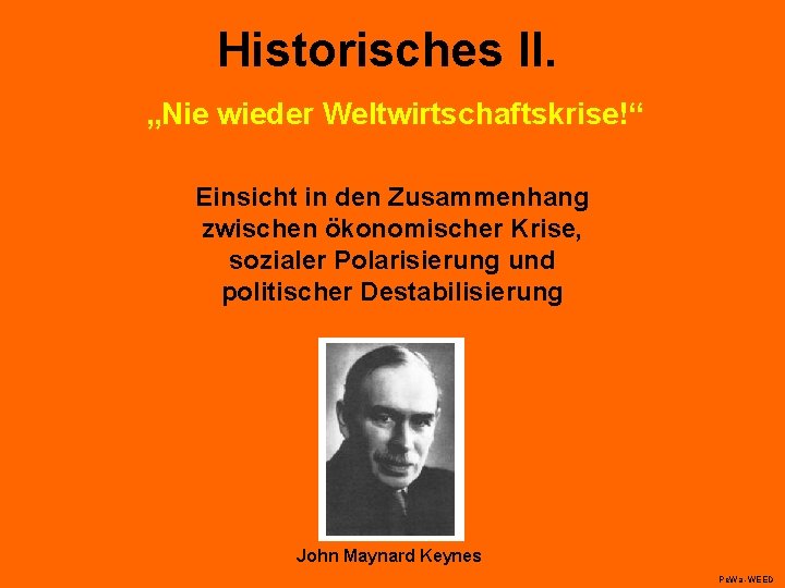 Historisches II. „Nie wieder Weltwirtschaftskrise!“ Einsicht in den Zusammenhang zwischen ökonomischer Krise, sozialer Polarisierung