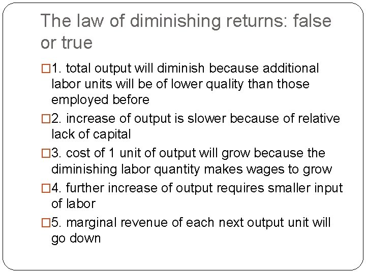 The law of diminishing returns: false or true � 1. total output will diminish