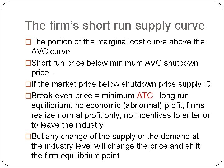 The firm’s short run supply curve �The portion of the marginal cost curve above