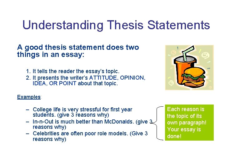 Understanding Thesis Statements A good thesis statement does two things in an essay: 1.