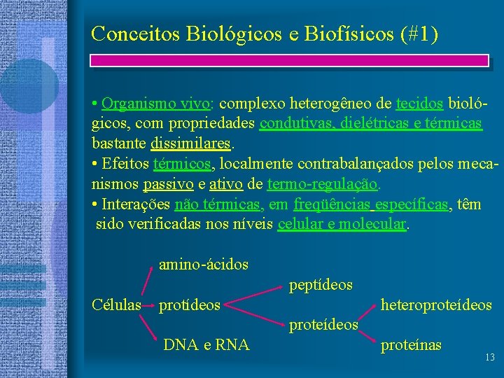 Conceitos Biológicos e Biofísicos (#1) • Organismo vivo: complexo heterogêneo de tecidos biológicos, com