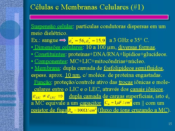 Células e Membranas Celulares (#1) Suspensão celular: partículas condutoras dispersas em um meio dielétrico.