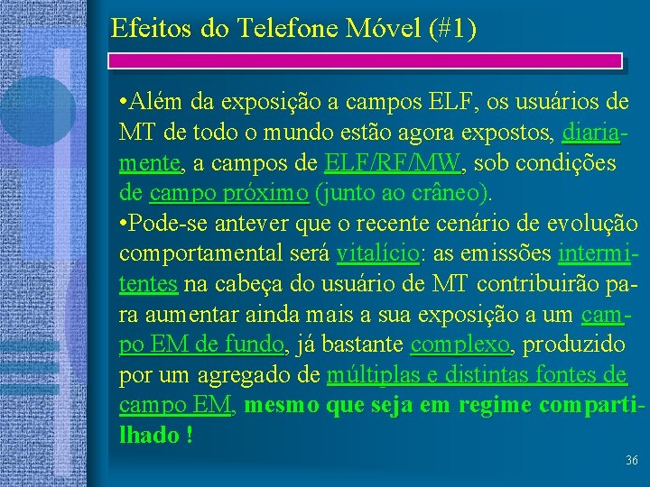 Efeitos do Telefone Móvel (#1) • Além da exposição a campos ELF, os usuários