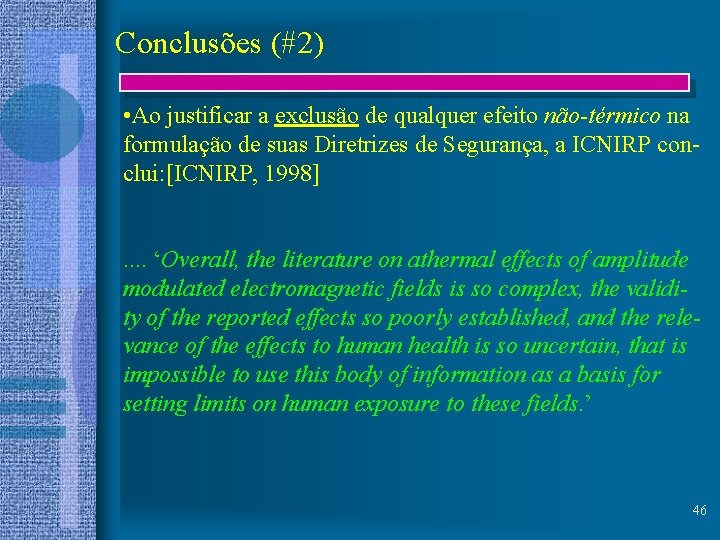 Conclusões (#2) • Ao justificar a exclusão de qualquer efeito não-térmico na formulação de