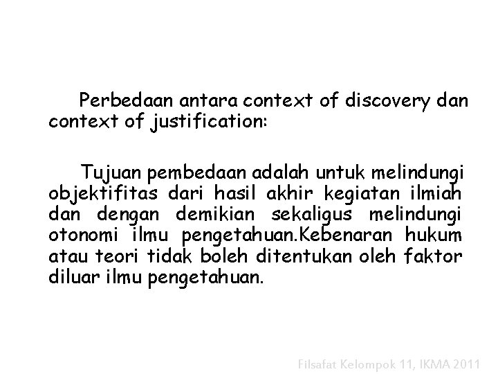 Perbedaan antara context of discovery dan context of justification: Tujuan pembedaan adalah untuk melindungi