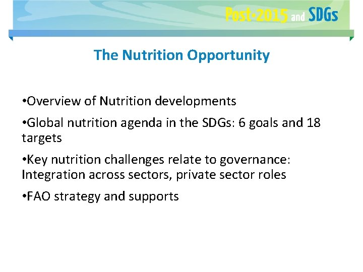 The Nutrition Opportunity • Overview of Nutrition developments • Global nutrition agenda in the