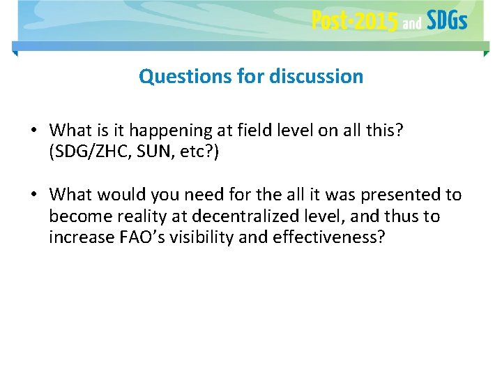 Questions for discussion • What is it happening at field level on all this?