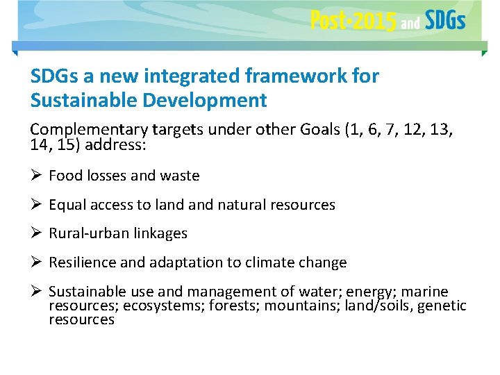 SDGs a new integrated framework for Sustainable Development Complementary targets under other Goals (1,