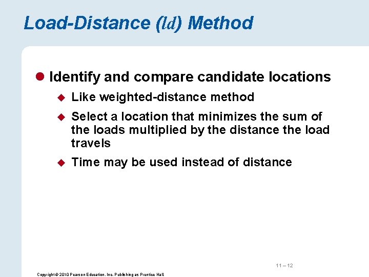 Load-Distance (ld) Method l Identify and compare candidate locations u Like weighted-distance method u