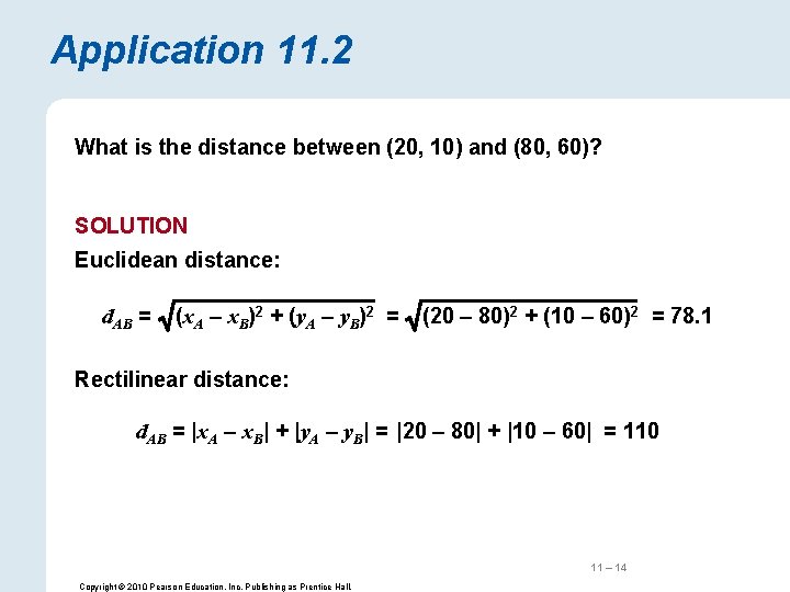 Application 11. 2 What is the distance between (20, 10) and (80, 60)? SOLUTION