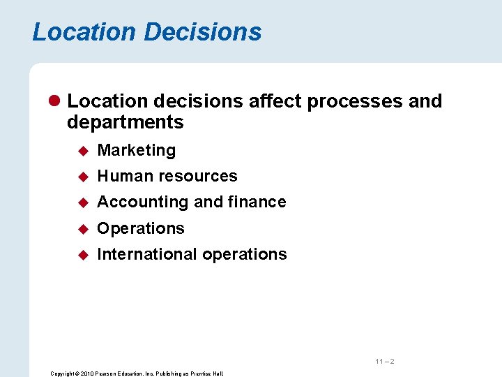 Location Decisions l Location decisions affect processes and departments u Marketing u Human resources