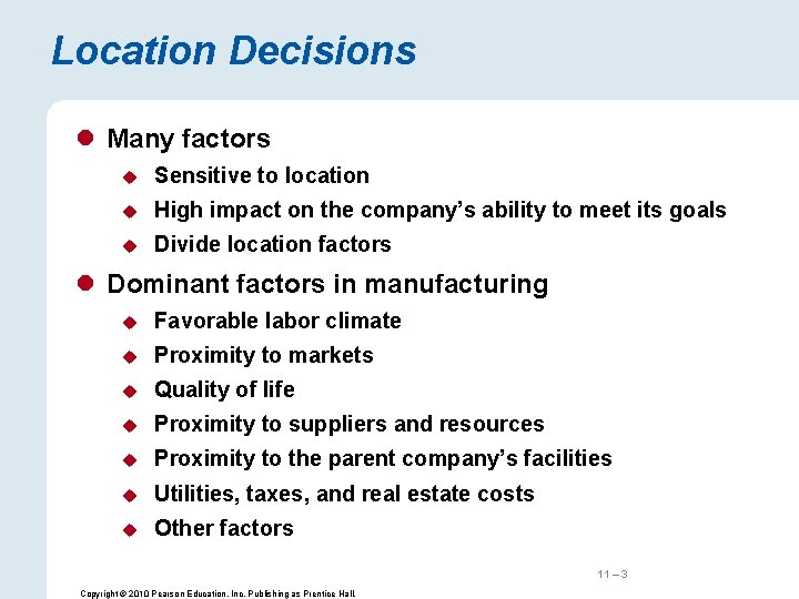 Location Decisions l Many factors u Sensitive to location u High impact on the