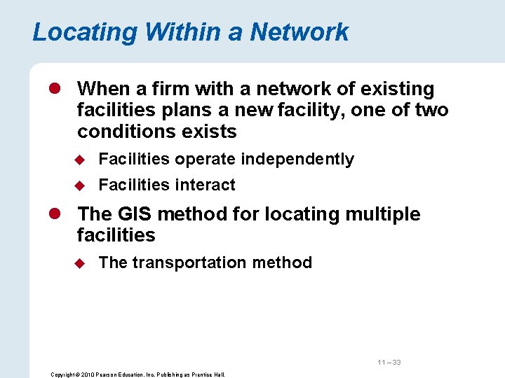 Locating Within a Network l When a firm with a network of existing facilities