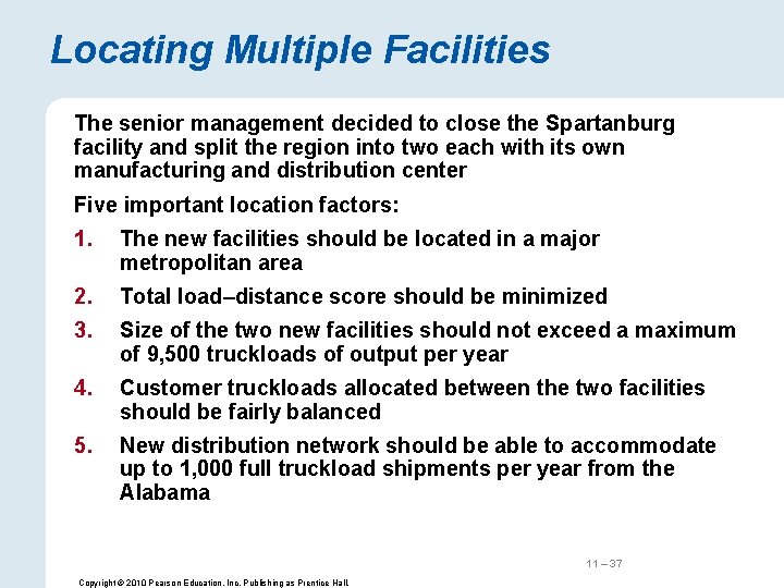 Locating Multiple Facilities The senior management decided to close the Spartanburg facility and split