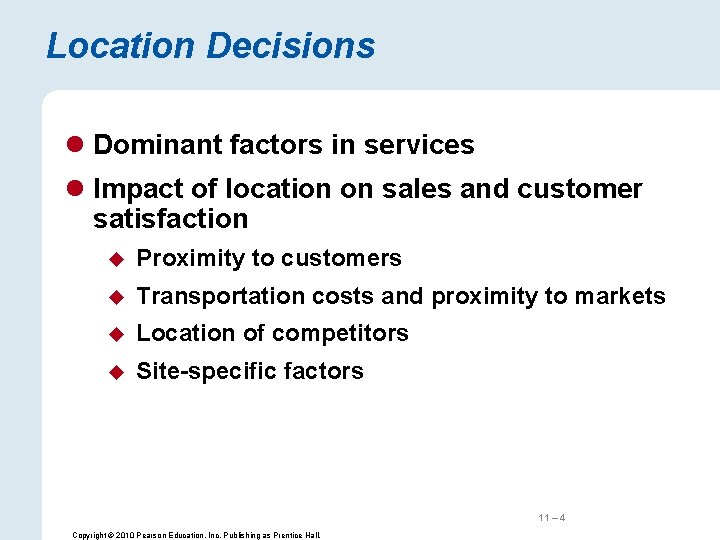Location Decisions l Dominant factors in services l Impact of location on sales and