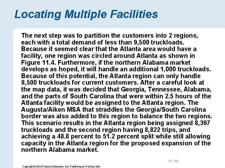 Locating Multiple Facilities The next step was to partition the customers into 2 regions,