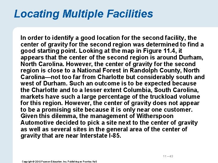 Locating Multiple Facilities In order to identify a good location for the second facility,