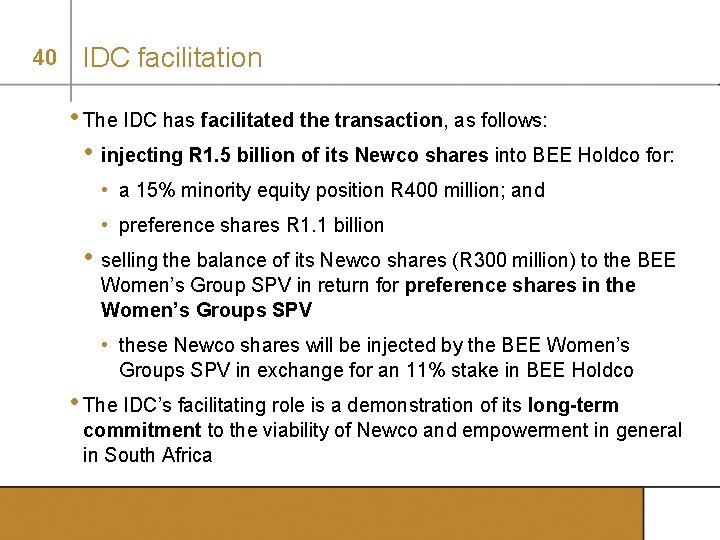 40 IDC facilitation • The IDC has facilitated the transaction, as follows: • injecting