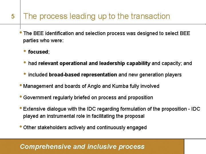 5 The process leading up to the transaction • The BEE identification and selection