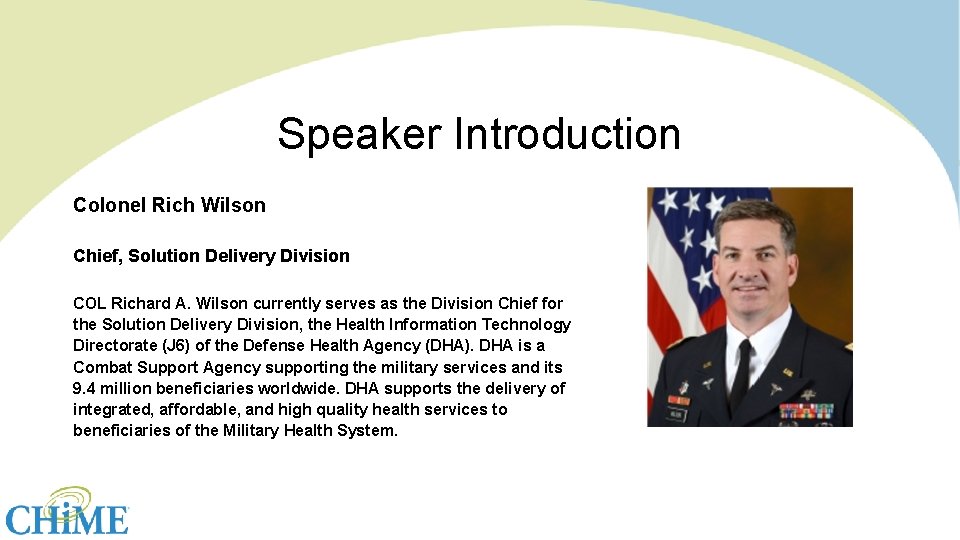 Speaker Introduction Colonel Rich Wilson Chief, Solution Delivery Division COL Richard A. Wilson currently