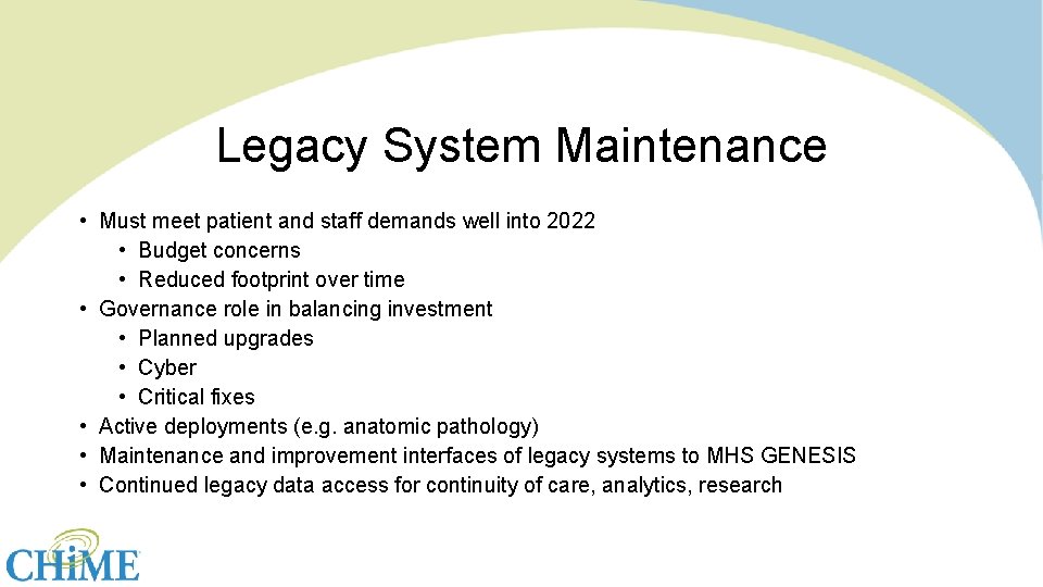 Legacy System Maintenance • Must meet patient and staff demands well into 2022 •