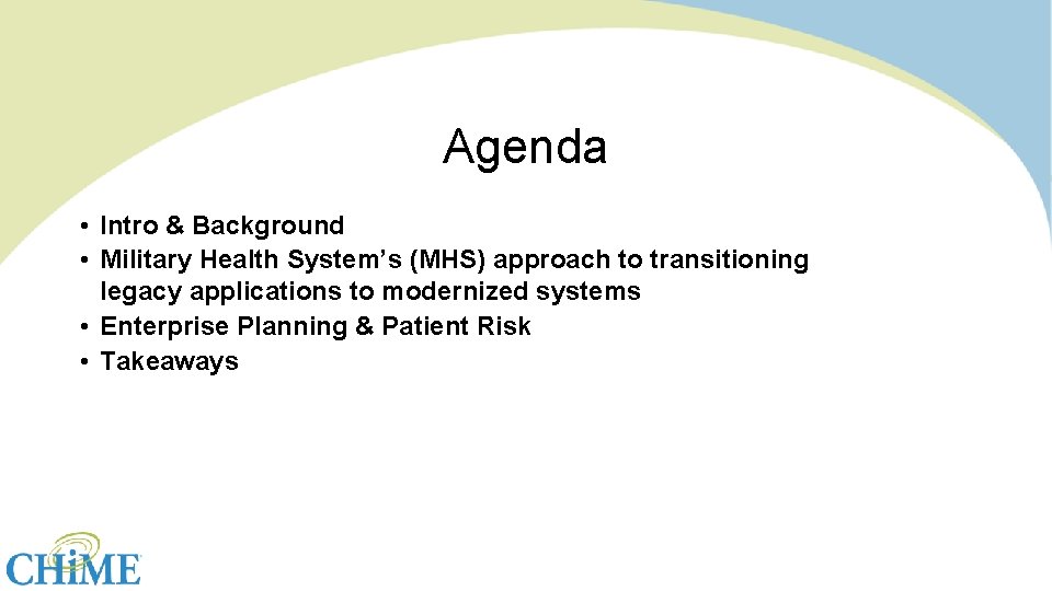 Agenda • Intro & Background • Military Health System’s (MHS) approach to transitioning legacy