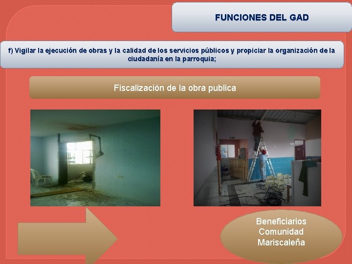 FUNCIONES DEL GAD f) Vigilar la ejecución de obras y la calidad de los