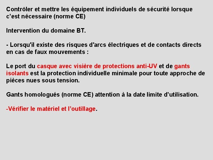 Contrôler et mettre les équipement individuels de sécurité lorsque c’est nécessaire (norme CE) Intervention