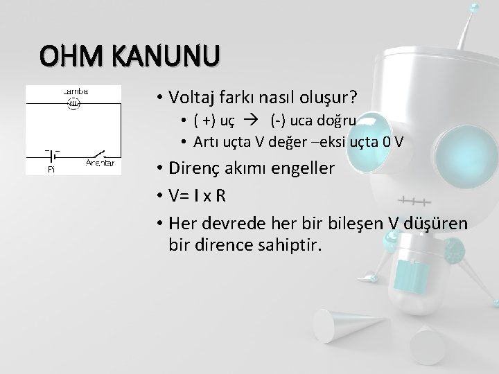 OHM KANUNU • Voltaj farkı nasıl oluşur? • ( +) uç (-) uca doğru