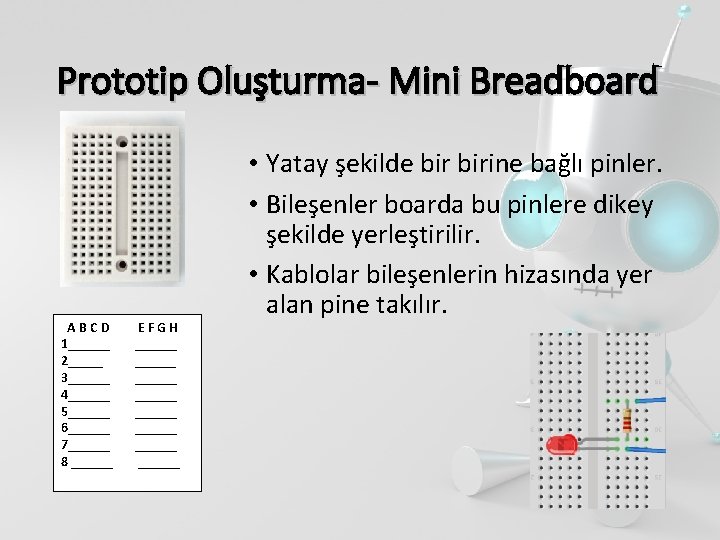 Prototip Oluşturma- Mini Breadboard ABCD 1______ 2_____ 3______ 4______ 5______ 6______ 7______ 8 ______