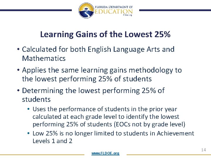 Learning Gains of the Lowest 25% • Calculated for both English Language Arts and