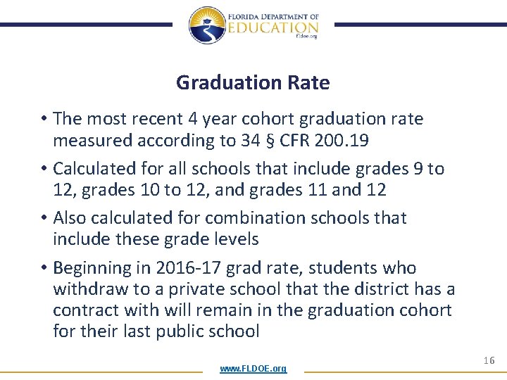 Graduation Rate • The most recent 4 year cohort graduation rate measured according to