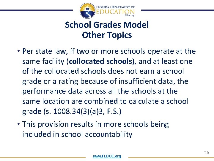 School Grades Model Other Topics • Per state law, if two or more schools